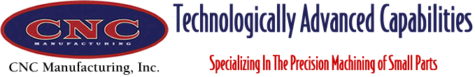 CNC Manufacturing Inc, CNCMFG, Technologocially Advanced Capabilities, Specializing In The Precision Maching of Small Parts